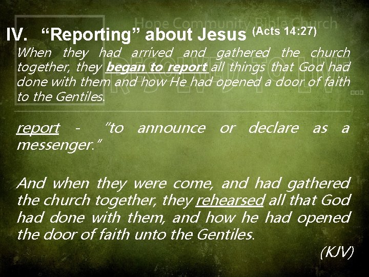 IV. “Reporting” about Jesus (Acts 14: 27) When they had arrived and gathered the