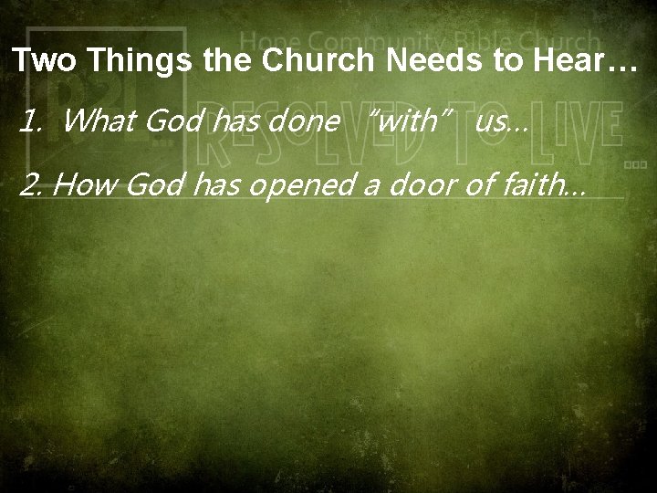 Two Things the Church Needs to Hear… 1. What God has done “with” us…