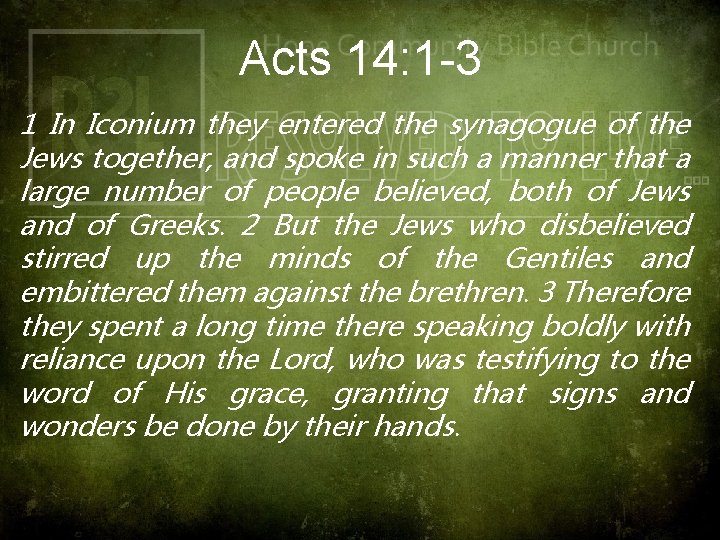 Acts 14: 1 -3 1 In Iconium they entered the synagogue of the Jews