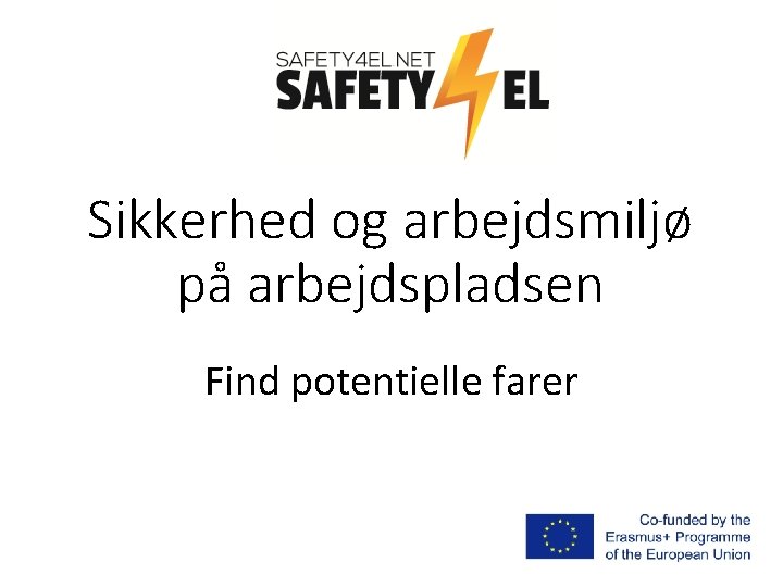 Sikkerhed og arbejdsmiljø på arbejdspladsen Find potentielle farer 