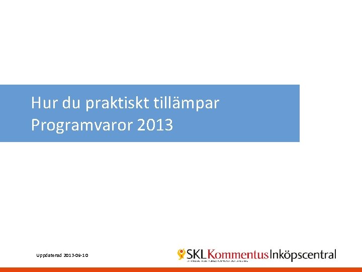 Hur du praktiskt tillämpar Programvaror 2013 Uppdaterad 2013 -09 -10 