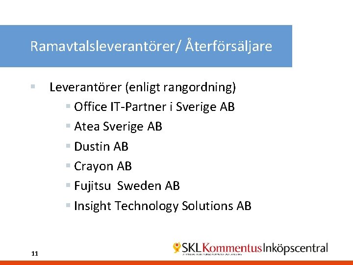 Ramavtalsleverantörer/ Återförsäljare § Leverantörer (enligt rangordning) § Office IT-Partner i Sverige AB § Atea