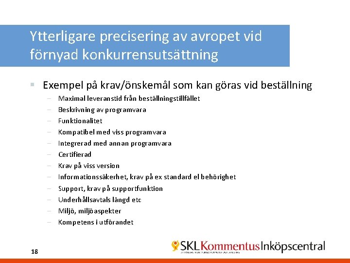 Ytterligare precisering av avropet vid förnyad konkurrensutsättning § Exempel på krav/önskemål som kan göras