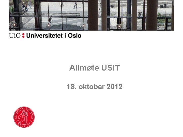 Allmøte USIT 18. oktober 2012 