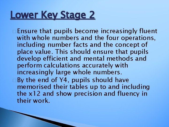 Lower Key Stage 2 � Ensure that pupils become increasingly fluent with whole numbers