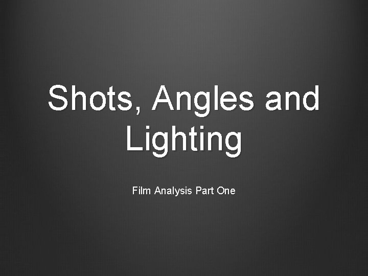 Shots, Angles and Lighting Film Analysis Part One 