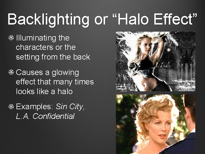 Backlighting or “Halo Effect” Illuminating the characters or the setting from the back Causes