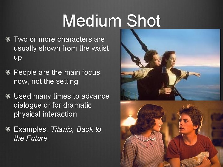 Medium Shot Two or more characters are usually shown from the waist up People