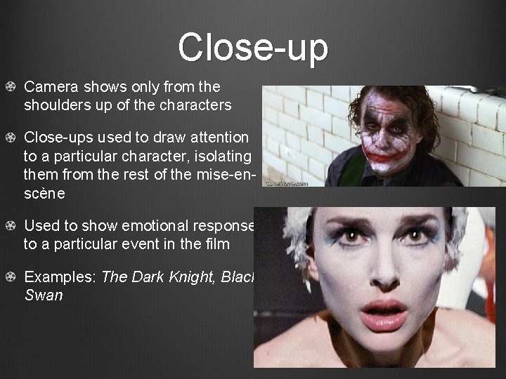 Close-up Camera shows only from the shoulders up of the characters Close-ups used to