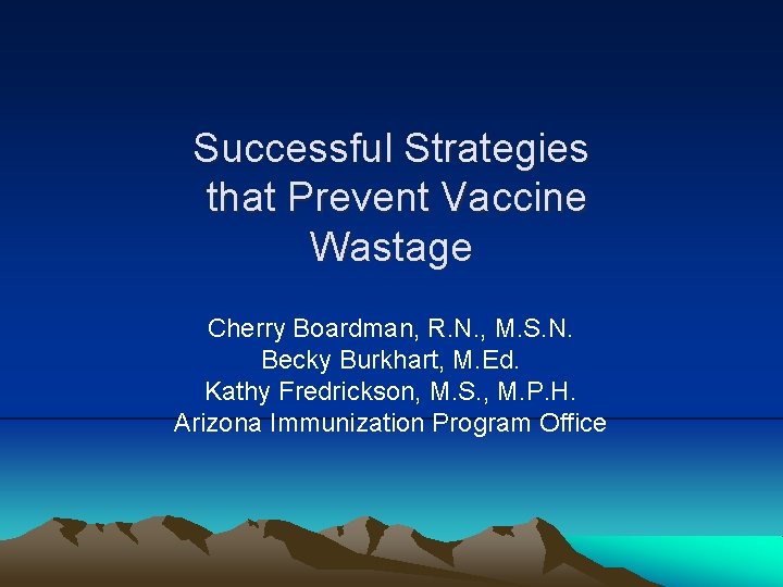 Successful Strategies that Prevent Vaccine Wastage Cherry Boardman, R. N. , M. S. N.