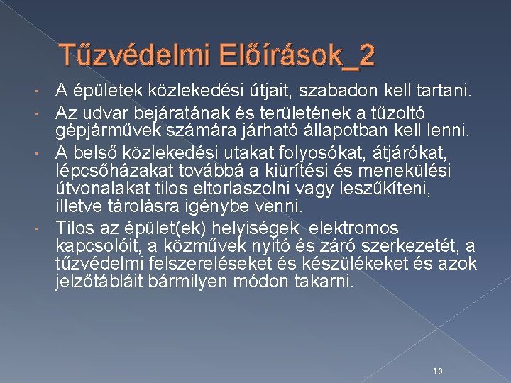 Tűzvédelmi Előírások_2 A épületek közlekedési útjait, szabadon kell tartani. Az udvar bejáratának és területének