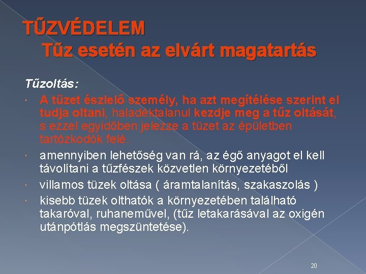 TŰZVÉDELEM Tűz esetén az elvárt magatartás Tűzoltás: A tüzet észlelő személy, ha azt megítélése