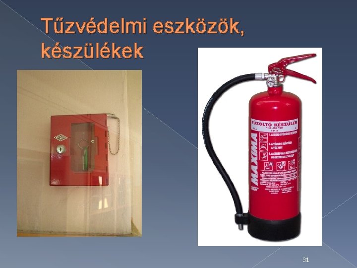 Tűzvédelmi eszközök, készülékek 31 
