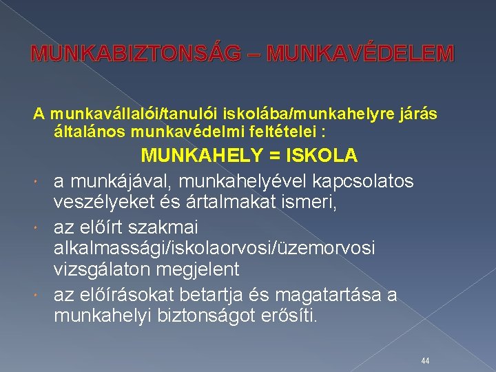 MUNKABIZTONSÁG – MUNKAVÉDELEM A munkavállalói/tanulói iskolába/munkahelyre járás általános munkavédelmi feltételei : MUNKAHELY = ISKOLA