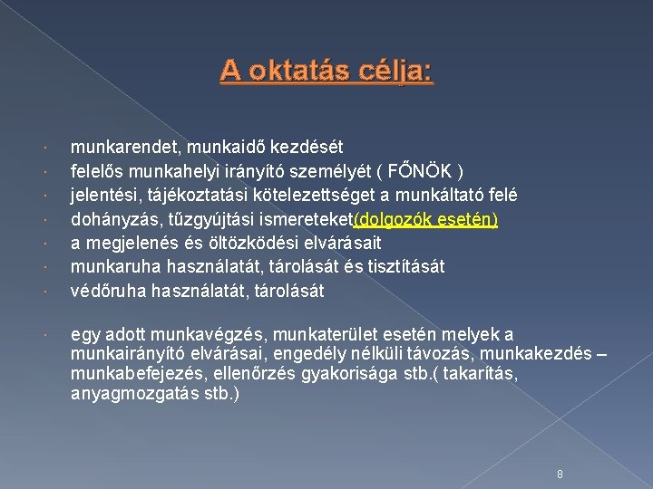 A oktatás célja: munkarendet, munkaidő kezdését felelős munkahelyi irányító személyét ( FŐNÖK ) jelentési,