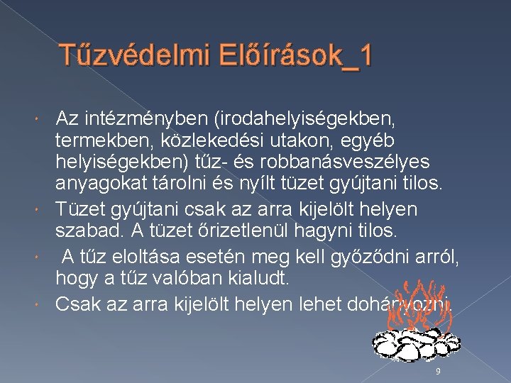 Tűzvédelmi Előírások_1 Az intézményben (irodahelyiségekben, termekben, közlekedési utakon, egyéb helyiségekben) tűz- és robbanásveszélyes anyagokat