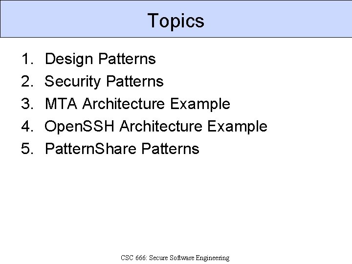 Topics 1. 2. 3. 4. 5. Design Patterns Security Patterns MTA Architecture Example Open.