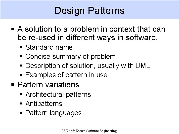Design Patterns § A solution to a problem in context that can be re-used