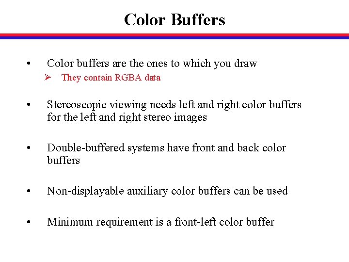 Color Buffers • Color buffers are the ones to which you draw Ø They