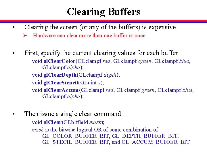 Clearing Buffers • Clearing the screen (or any of the buffers) is expensive Ø