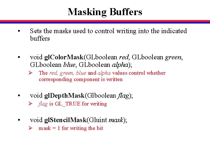 Masking Buffers • Sets the masks used to control writing into the indicated buffers