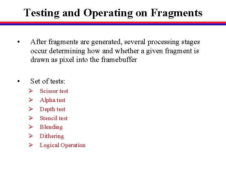 Testing and Operating on Fragments • After fragments are generated, several processing stages occur