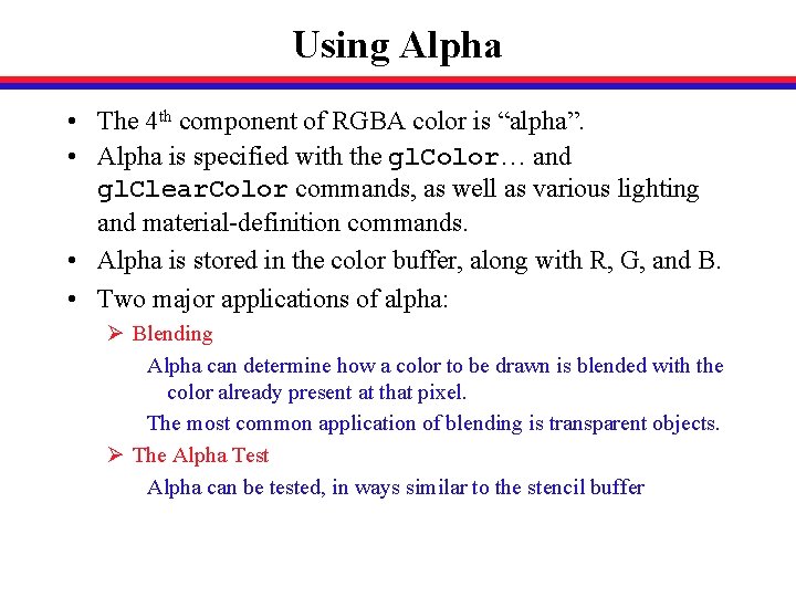 Using Alpha • The 4 th component of RGBA color is “alpha”. • Alpha