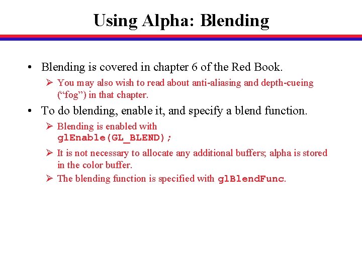 Using Alpha: Blending • Blending is covered in chapter 6 of the Red Book.