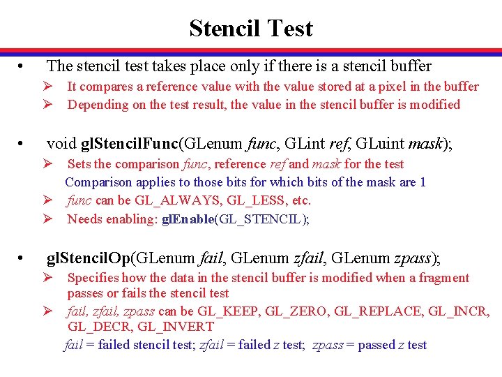 Stencil Test • The stencil test takes place only if there is a stencil