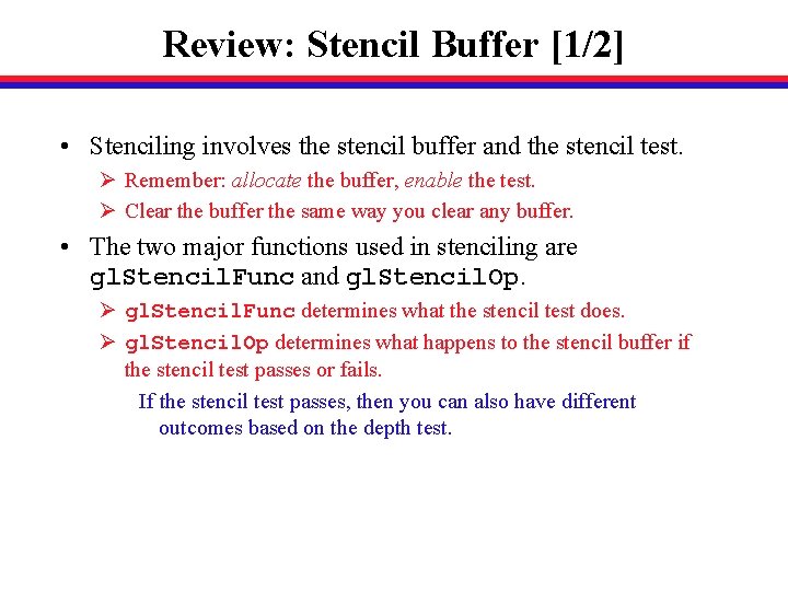 Review: Stencil Buffer [1/2] • Stenciling involves the stencil buffer and the stencil test.