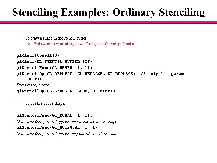 Stenciling Examples: Ordinary Stenciling • To draw a shape in the stencil buffer: Ø