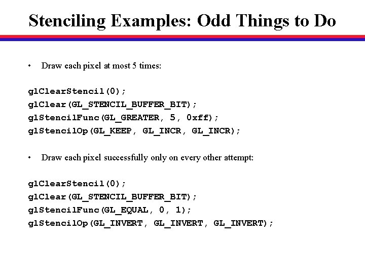 Stenciling Examples: Odd Things to Do • Draw each pixel at most 5 times: