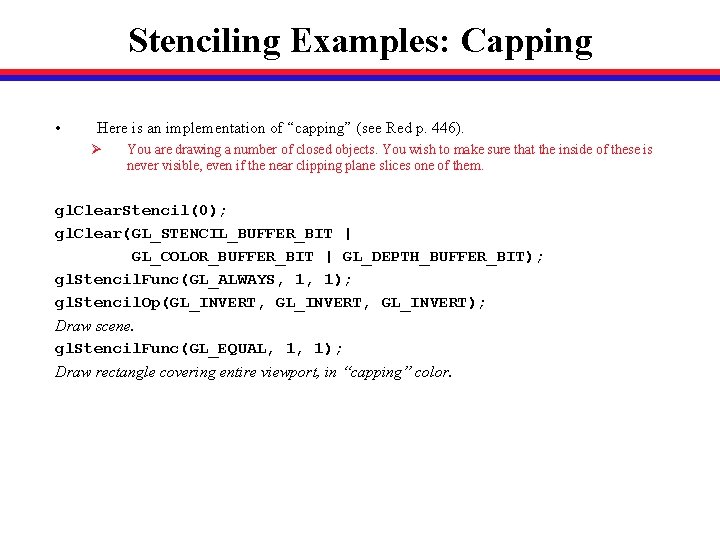 Stenciling Examples: Capping • Here is an implementation of “capping” (see Red p. 446).