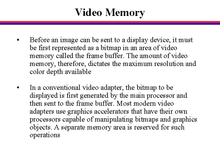 Video Memory • Before an image can be sent to a display device, it