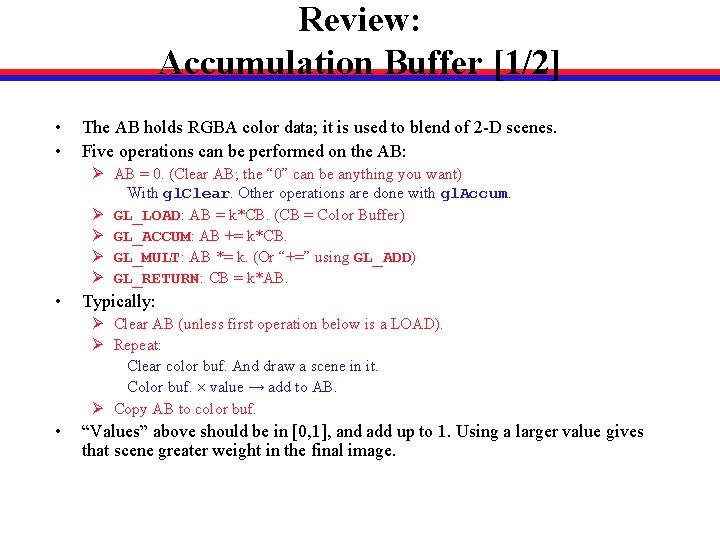 Review: Accumulation Buffer [1/2] • • The AB holds RGBA color data; it is