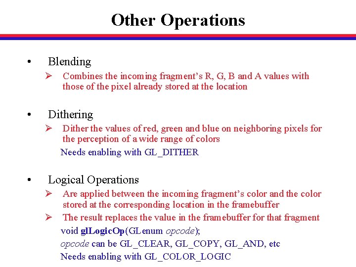 Other Operations • Blending Ø Combines the incoming fragment’s R, G, B and A