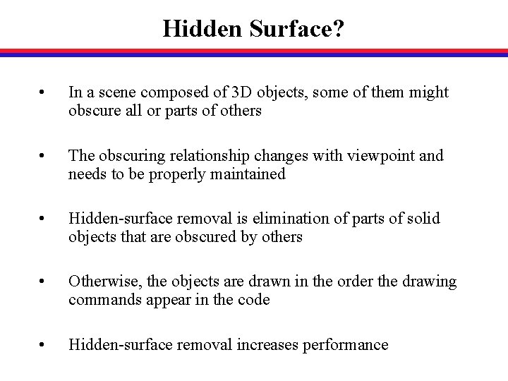Hidden Surface? • In a scene composed of 3 D objects, some of them