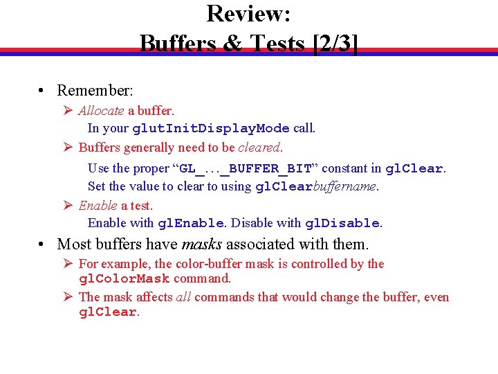 Review: Buffers & Tests [2/3] • Remember: Ø Allocate a buffer. In your glut.