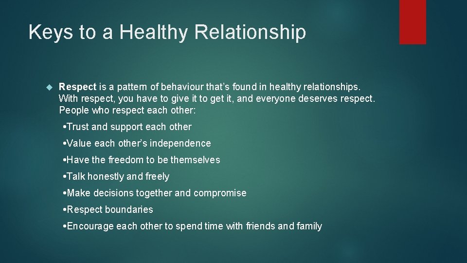 Keys to a Healthy Relationship Respect is a pattern of behaviour that’s found in