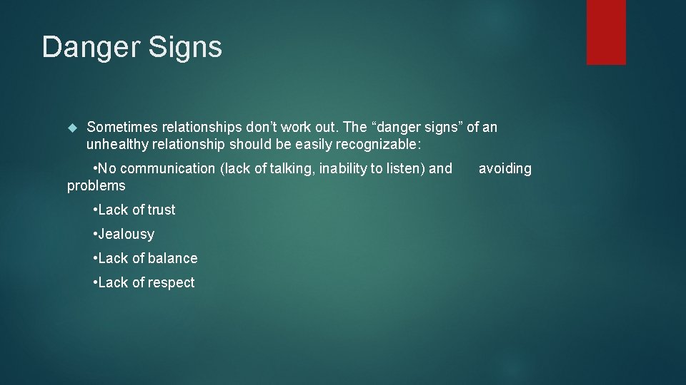 Danger Signs Sometimes relationships don’t work out. The “danger signs” of an unhealthy relationship