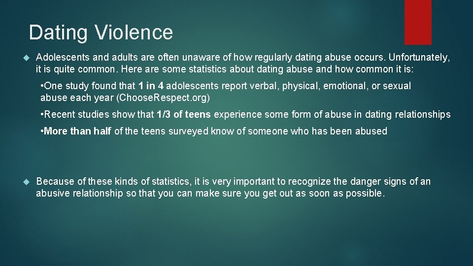 Dating Violence Adolescents and adults are often unaware of how regularly dating abuse occurs.