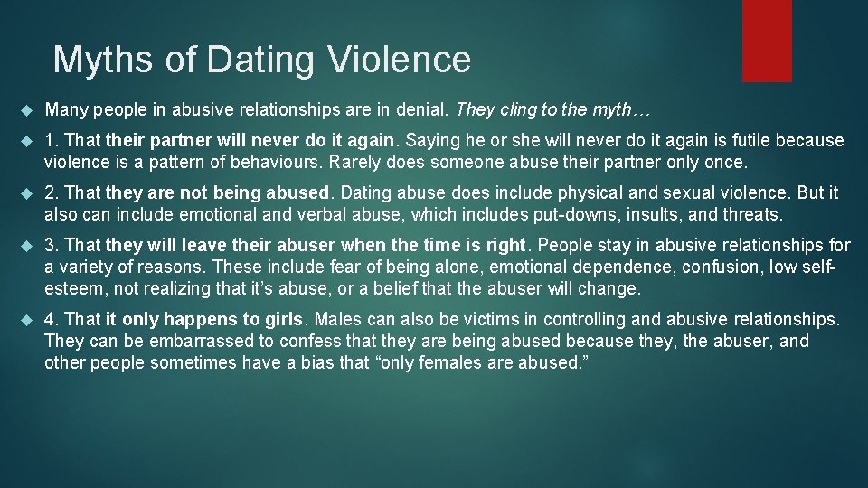 Myths of Dating Violence Many people in abusive relationships are in denial. They cling