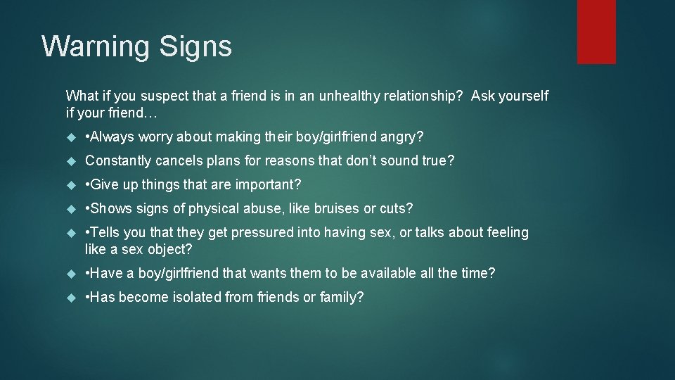 Warning Signs What if you suspect that a friend is in an unhealthy relationship?