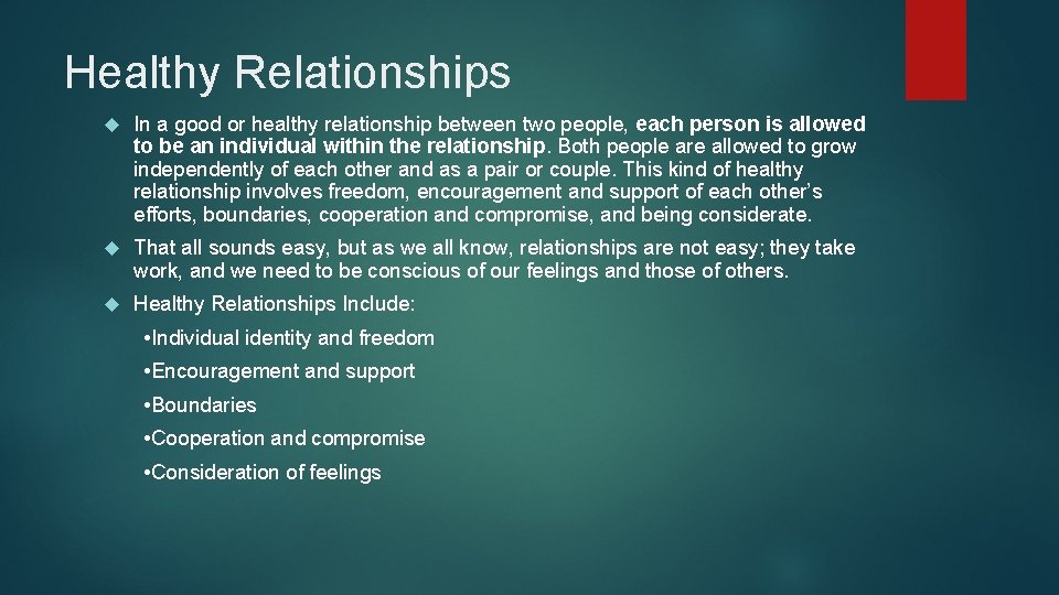 Healthy Relationships In a good or healthy relationship between two people, each person is