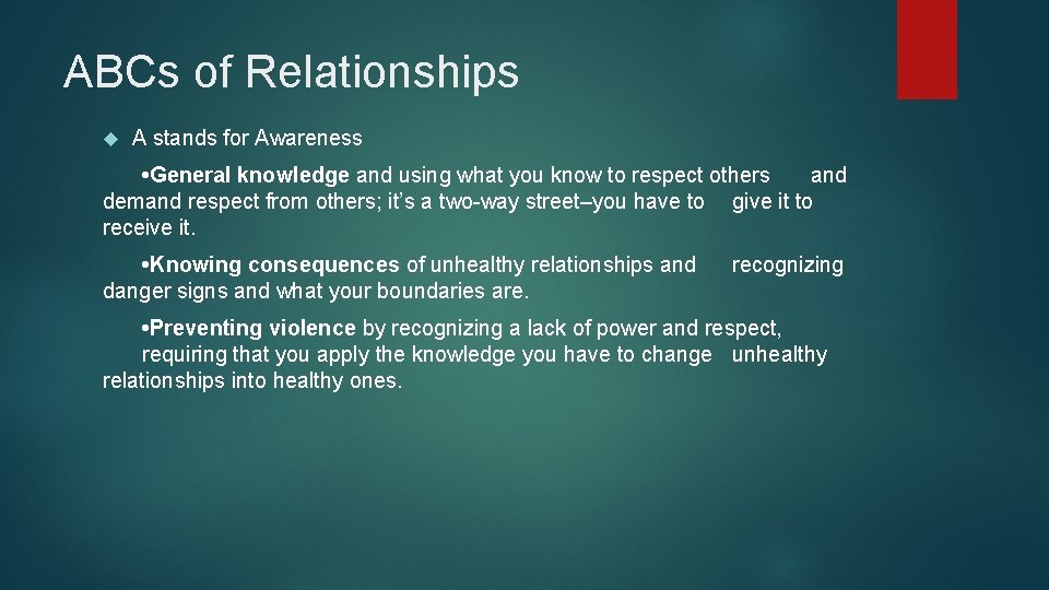 ABCs of Relationships A stands for Awareness • General knowledge and using what you