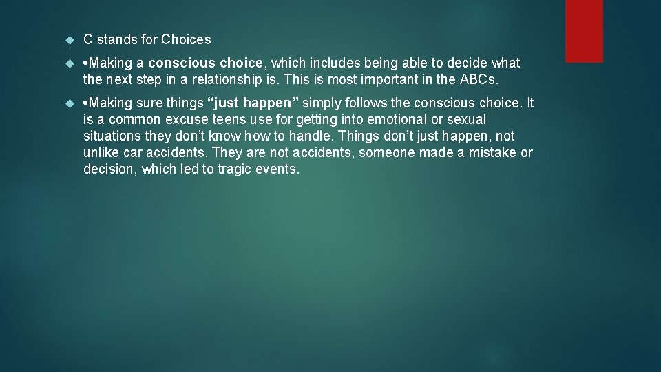  C stands for Choices • Making a conscious choice, which includes being able