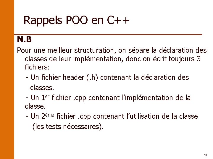 Rappels POO en C++ N. B Pour une meilleur structuration, on sépare la déclaration