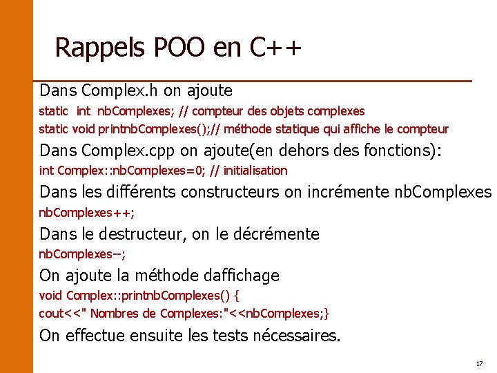 Rappels POO en C++ Dans Complex. h on ajoute static int nb. Complexes; //