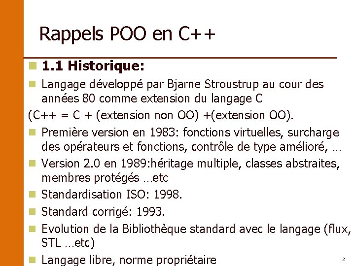 Rappels POO en C++ n 1. 1 Historique: n Langage développé par Bjarne Stroustrup