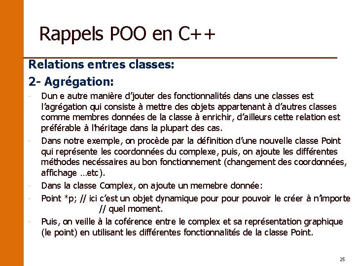 Rappels POO en C++ Relations entres classes: 2 - Agrégation: - - - Dun
